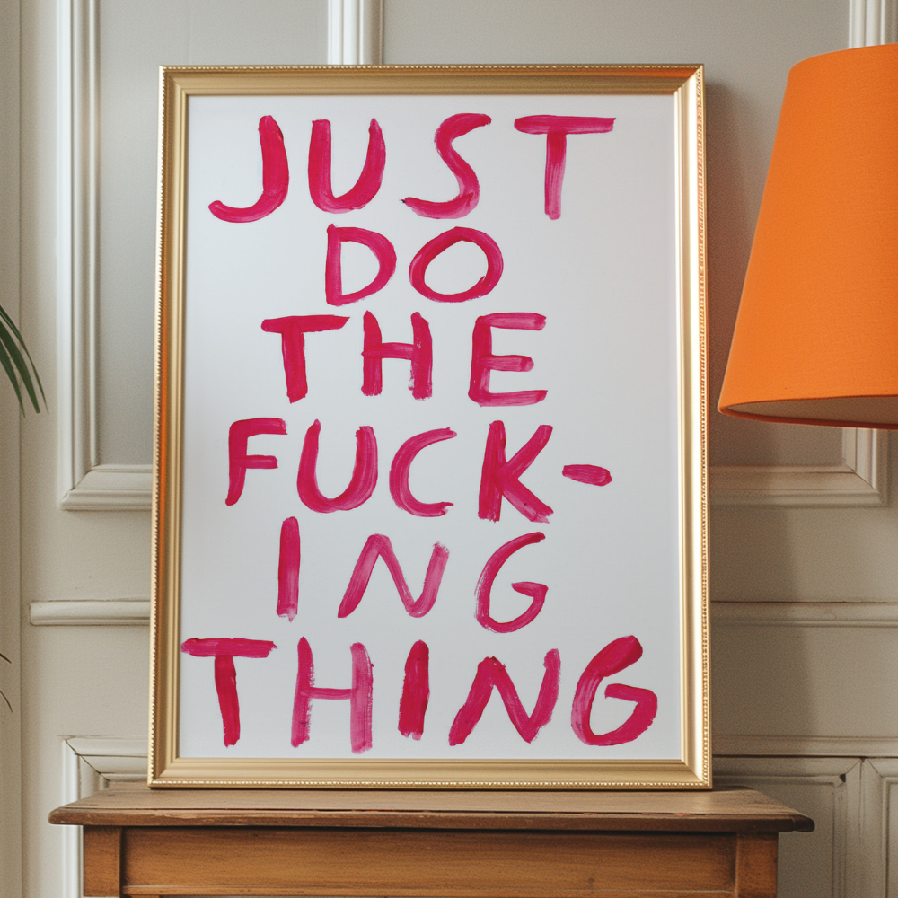 Just Do The Fucking Thing