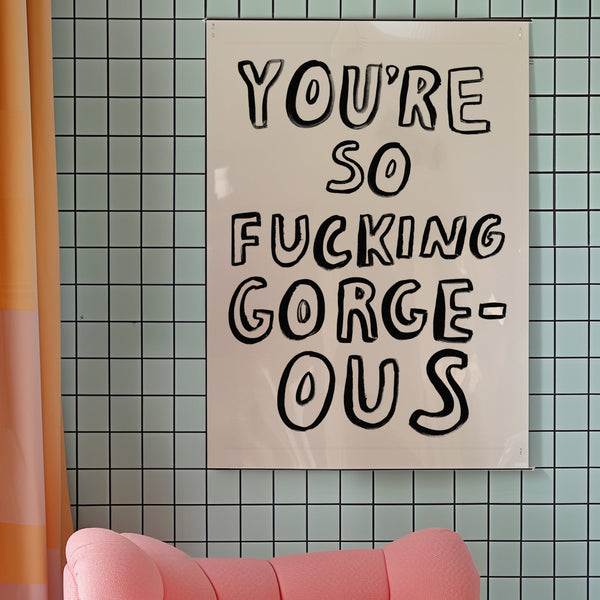 You're So Fucking Gorgeous