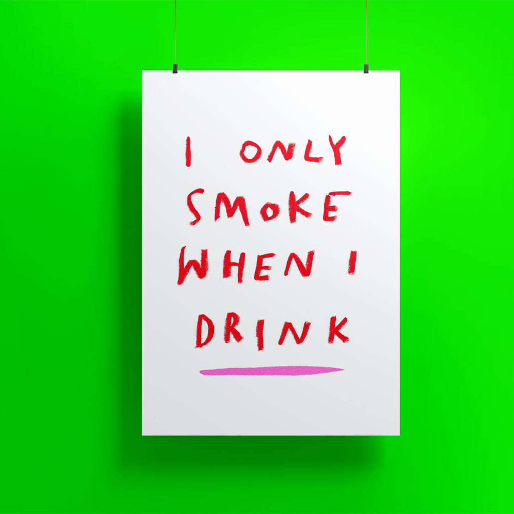 I Only Smoke When I Drink